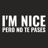 Funny Latinas Shirt, I'm Nice Pero No Te Pases T Shirt Ladies Fitted T-shirt | Artistshot