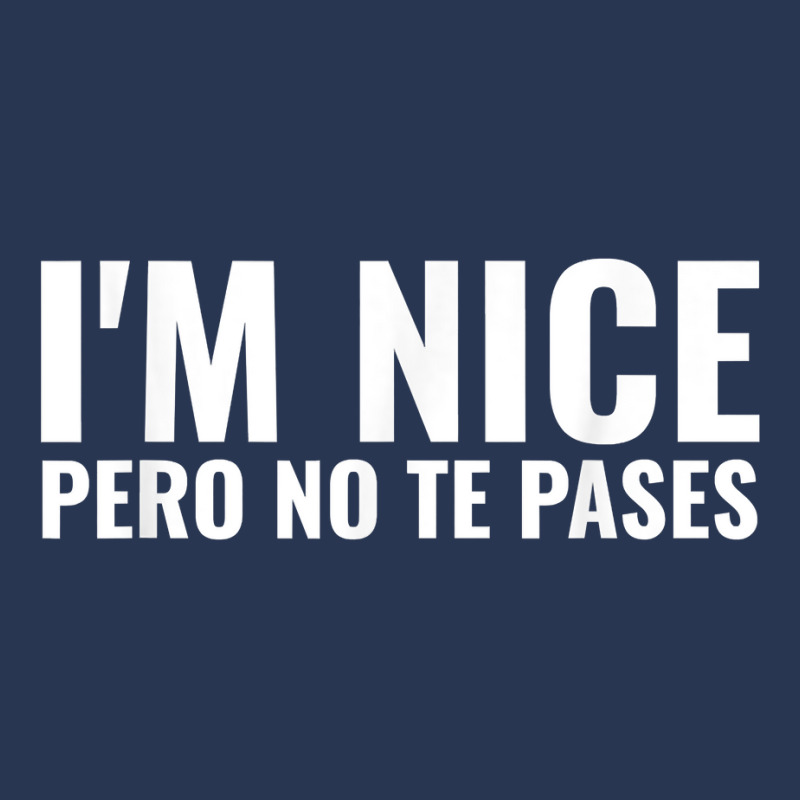 Funny Latinas Shirt, I'm Nice Pero No Te Pases T Shirt Ladies Denim Jacket by calvinittgos | Artistshot