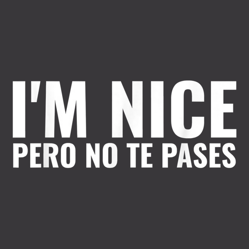 Funny Latinas Shirt, I'm Nice Pero No Te Pases T Shirt Ladies Curvy T-Shirt by calvinittgos | Artistshot