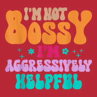 Funny I'm Not Bossy I'm Aggressively Helpful Women T Shirt Women's V-neck T-shirt | Artistshot