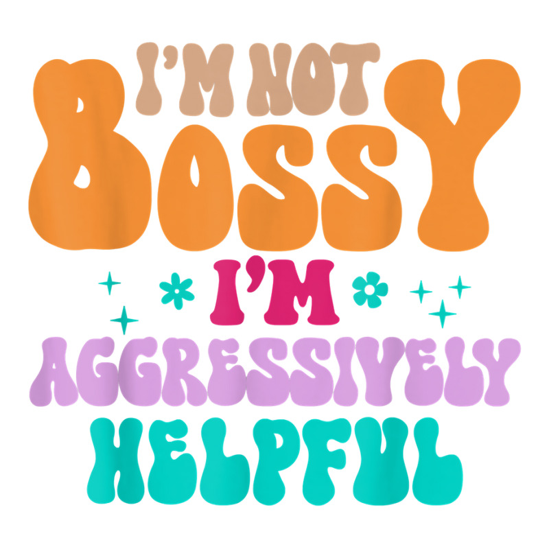 Funny I'm Not Bossy I'm Aggressively Helpful Women T Shirt Crop Top by barrydygertkkx | Artistshot