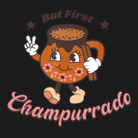 But First Champurrado Funny Mexican Holiday Christmas T Shirt Hoodie & Jogger Set | Artistshot