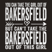 Girl Out Of Bakersfield California Hometown Home Bakersfield T Shirt Tank Top | Artistshot