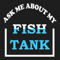 Hot Trend Ask Me About My Fish Saltwater Reef Aquarium Classic T-shirt | Artistshot