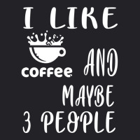 I Like Coffee And Maybe 3 People Youth Tee | Artistshot