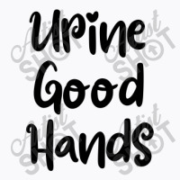 Urine Good Hands T-shirt | Artistshot