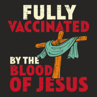 Jesus Christ Christian Fully Vaccinated By Blood Of Jesus Christian Me Ladies Fitted T-shirt | Artistshot