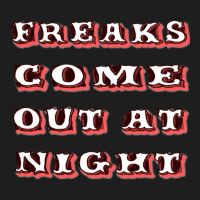 Freaks Come Out At Night 1 Classic T-shirt | Artistshot