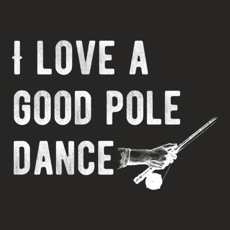 Limited Edition I Like A Good Pole Dance Fishing Ladies Fitted T-Shirt by Bostic Walling | Artistshot