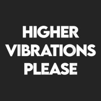 Higher Vibrations Please, High Vibrations, Good Energy Vibes T Shirt 3/4 Sleeve Shirt | Artistshot