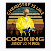 Chemistry Is Like Cooking Just Donx27t Lick The Spoon Poster 70s T-shirt | Artistshot