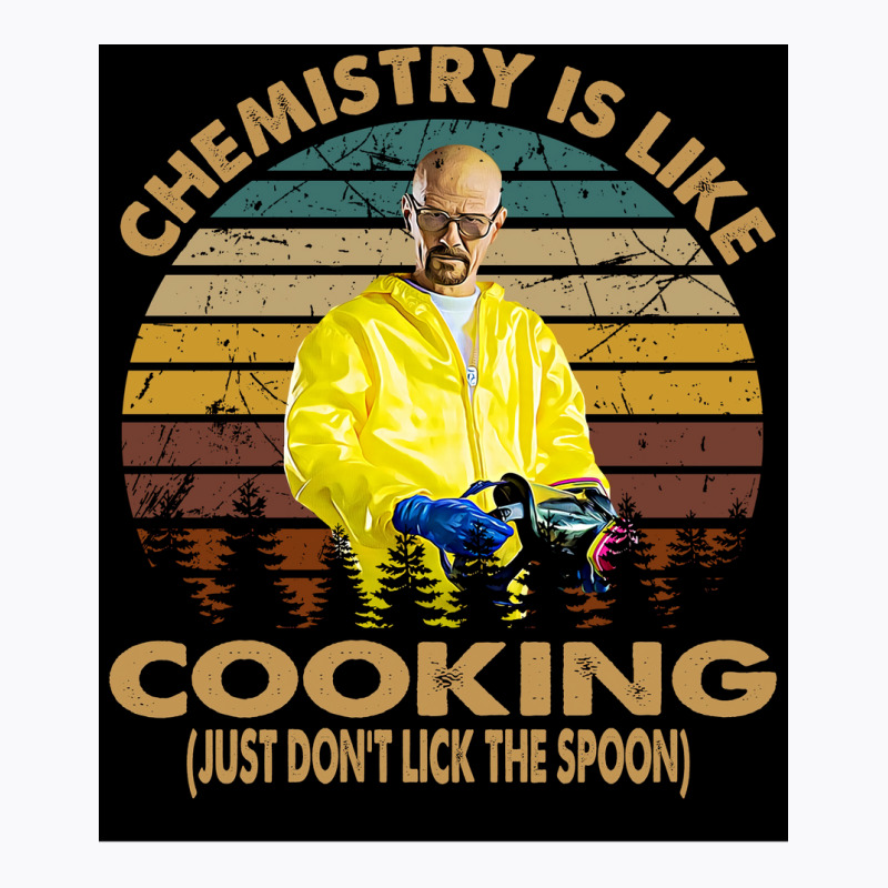 Chemistry Is Like Cooking Just Donx27t Lick The Spoon Poster 70s T-Shirt by wusuaamorvinc | Artistshot