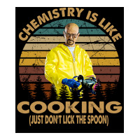 Chemistry Is Like Cooking Just Donx27t Lick The Spoon Poster 70s Crewneck Sweatshirt | Artistshot