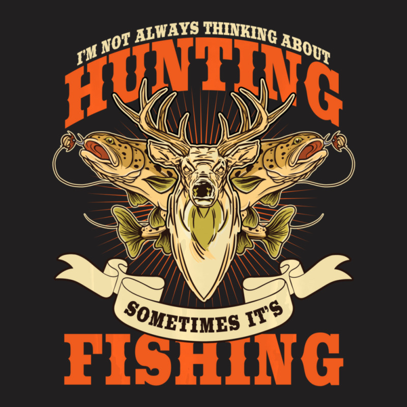 Limited Edition Hunting And Fishing, Phrase, Deer, Fish Themed T-shirt | Artistshot