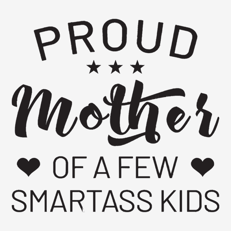 Proud Mother Of A Few Smartass Kids Classic T-shirt | Artistshot