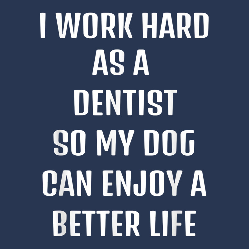 I Worked Hard As A Dentist For My Dogs Lifestyle T Shirt Ladies Denim Jacket by veroniquetour3tz | Artistshot