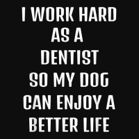 I Worked Hard As A Dentist For My Dogs Lifestyle T Shirt Crop Top | Artistshot