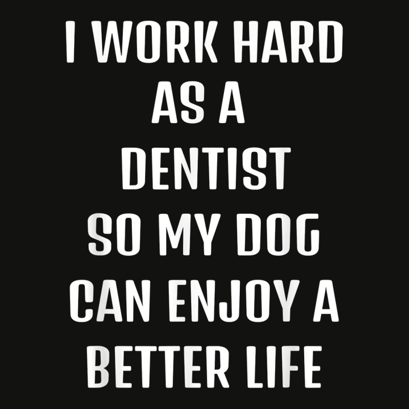 I Worked Hard As A Dentist For My Dogs Lifestyle T Shirt Scorecard Crop Tee by veroniquetour3tz | Artistshot