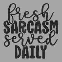 Fresh Sarcasm Served Daily   Cute Funny Sarcastic Saying T Shirt Toddler Sweatshirt | Artistshot