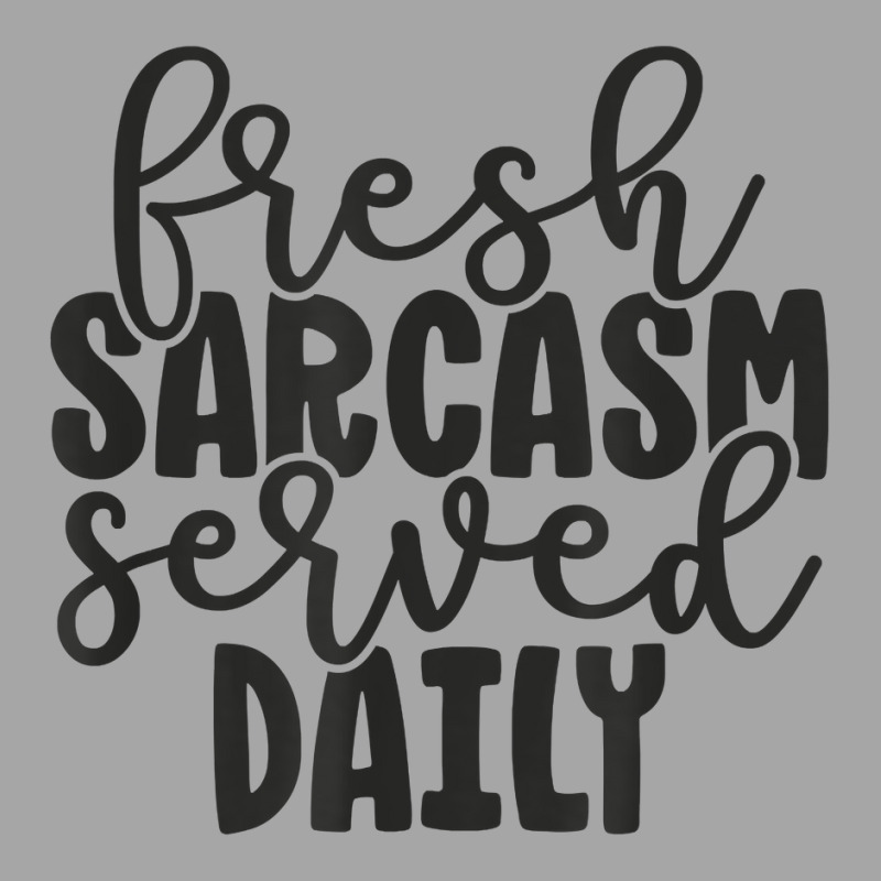 Fresh Sarcasm Served Daily   Cute Funny Sarcastic Saying T Shirt Toddler Sweatshirt | Artistshot