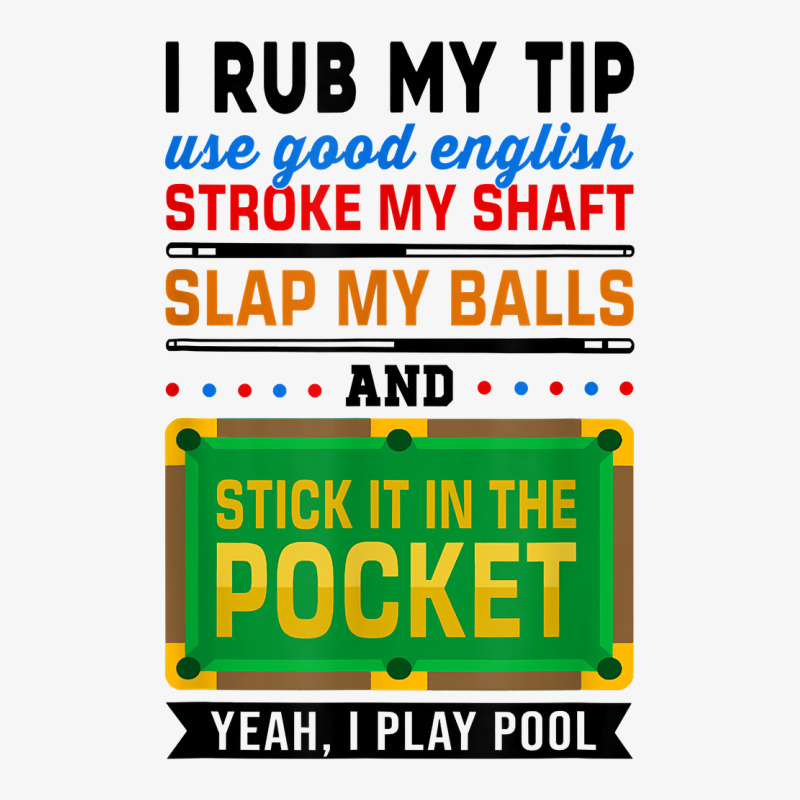 I Rub My Tip Use Good English Billiards Pool Snooker Cue T Shirt Ladies Fitted T-Shirt by calvinittgos | Artistshot