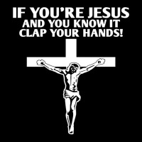 Jesus Christ Christian If You Re Jesus And You Know It Clap Your Hands Adjustable Cap | Artistshot