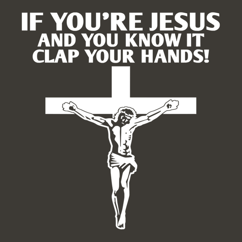 Jesus Christ Christian If You Re Jesus And You Know It Clap Your Hands Bucket Hat | Artistshot