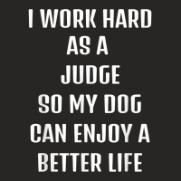 I Worked Hard As A Judge For My Dogs Lifestyle T Shirt Ladies Fitted T-shirt | Artistshot