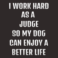 I Worked Hard As A Judge For My Dogs Lifestyle T Shirt Racerback Tank | Artistshot