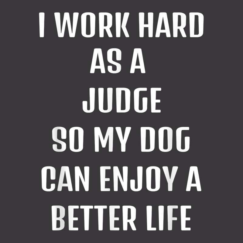 I Worked Hard As A Judge For My Dogs Lifestyle T Shirt Ladies Curvy T-Shirt by alysestick8m7 | Artistshot