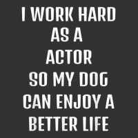 I Worked Hard As A Actor For My Dogs Lifestyle T Shirt Baby Bodysuit | Artistshot