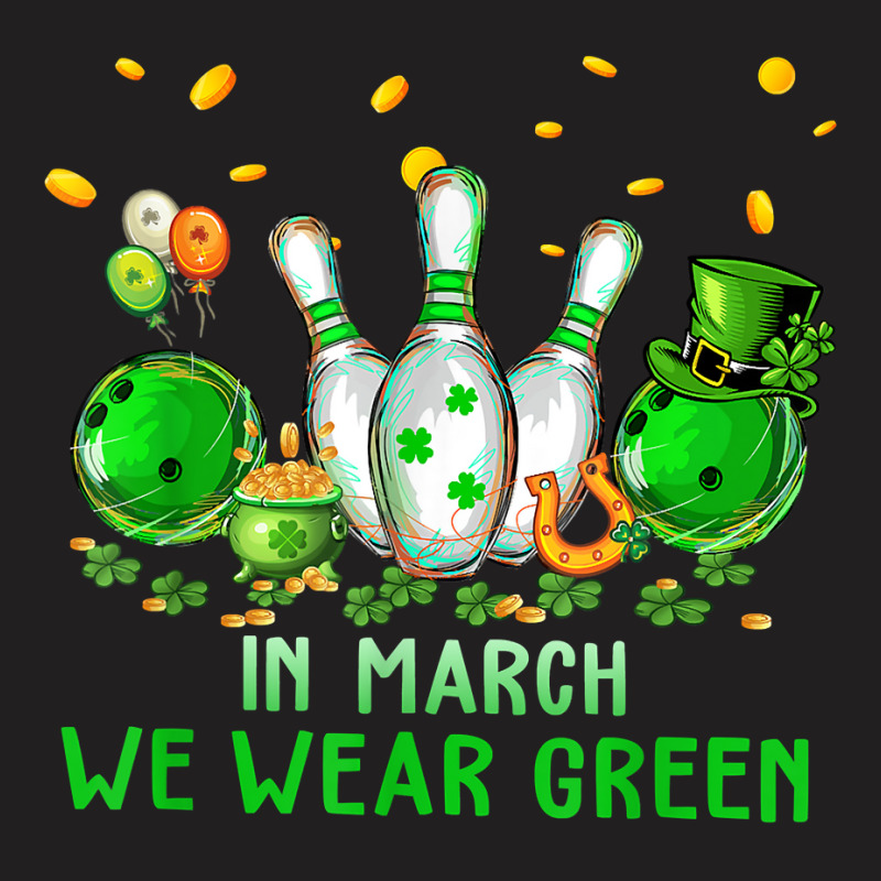 In March We Wear Green Bowling Lover Mom Patrick's Day 2023 T Shirt T-shirt | Artistshot