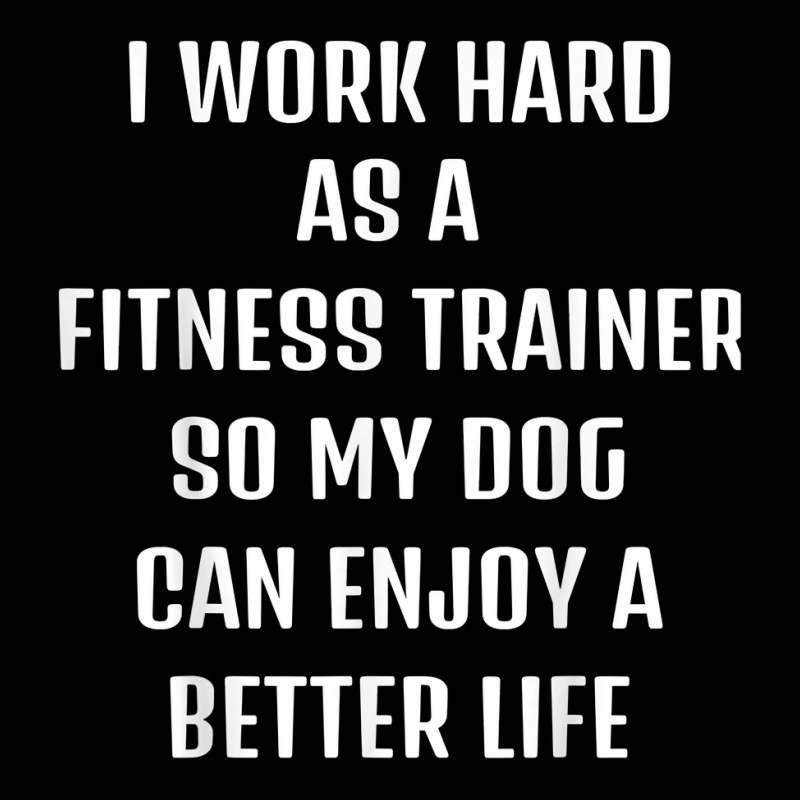 I Worked Hard As A Fitness Trainer For My Dogs Lifestyle T Shirt Youth Jogger by barrydygertkkx | Artistshot