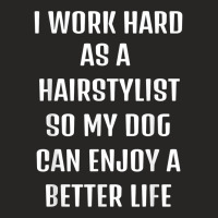 I Worked Hard As A Hairstylist For My Dogs Lifestyle T Shirt Ladies Fitted T-shirt | Artistshot