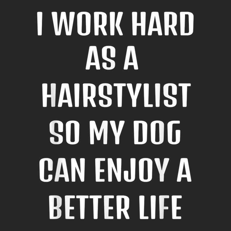 I Worked Hard As A Hairstylist For My Dogs Lifestyle T Shirt Women's Pajamas Set by barrydygertkkx | Artistshot