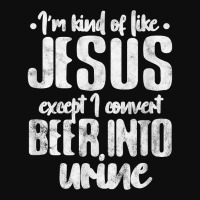 I'm Kind Like Jesus Except I Convert Beer Into Urine Grunge T Shirt Crop Top | Artistshot