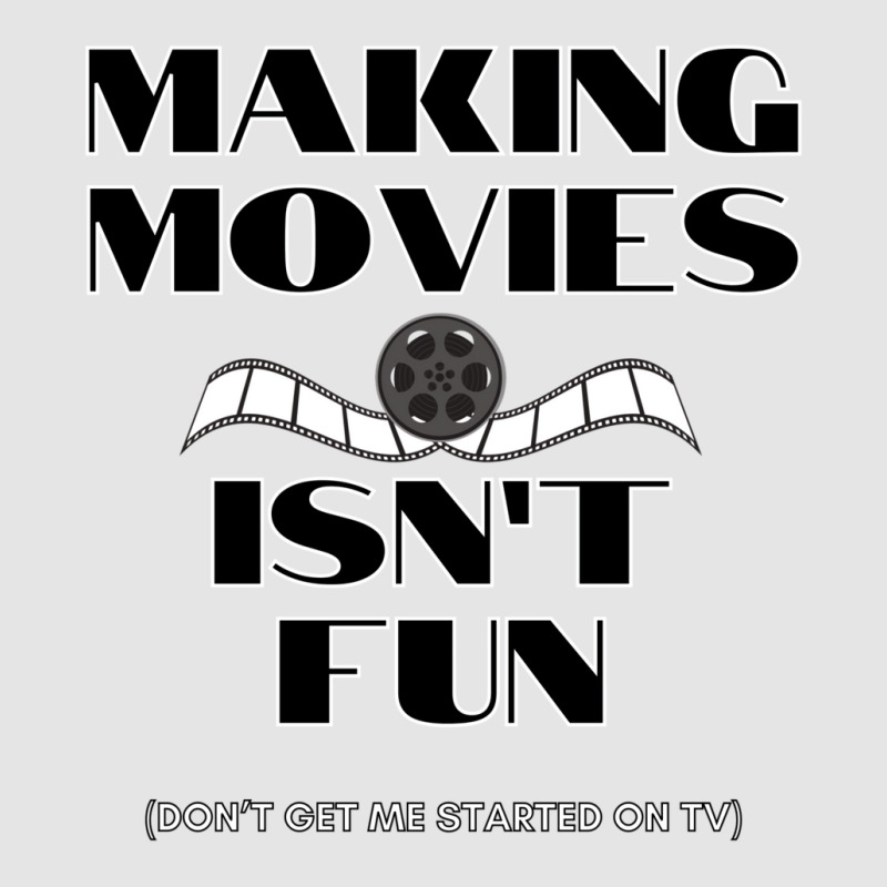 Making Movies Isn’t Fun   Tumblr Vintage Exclusive T-shirt by leivysnghitu7 | Artistshot