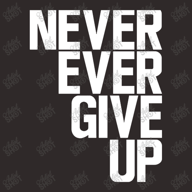 Never Ever Give Up Racerback Tank | Artistshot