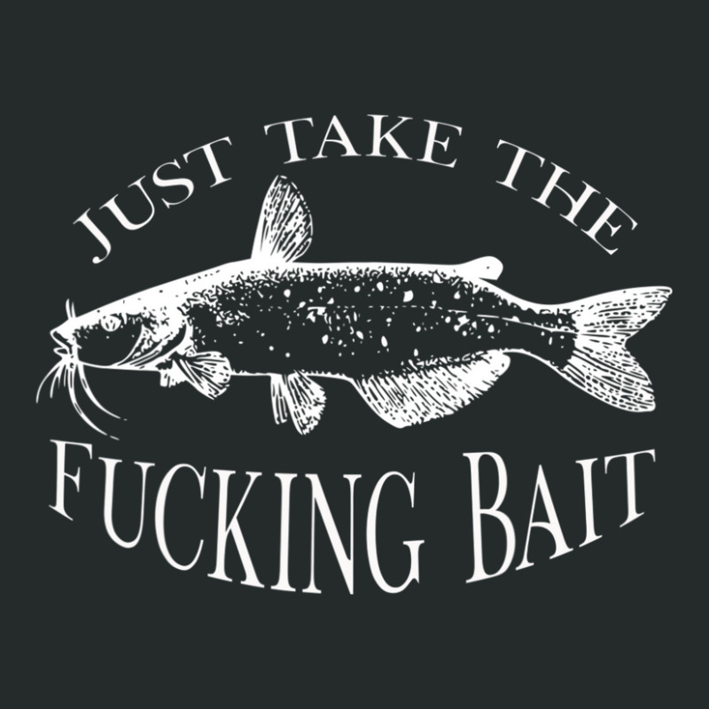 Trending Just Take Fucking Bait Catfish Art Fishermen Fishing Gear Women's Triblend Scoop T-shirt by Berrios Crisp | Artistshot