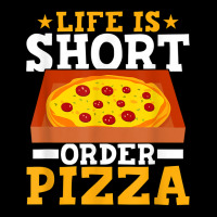 Life Is Short Order Pizza Funny Pizza Themed Party T Shirt Zipper Hoodie | Artistshot