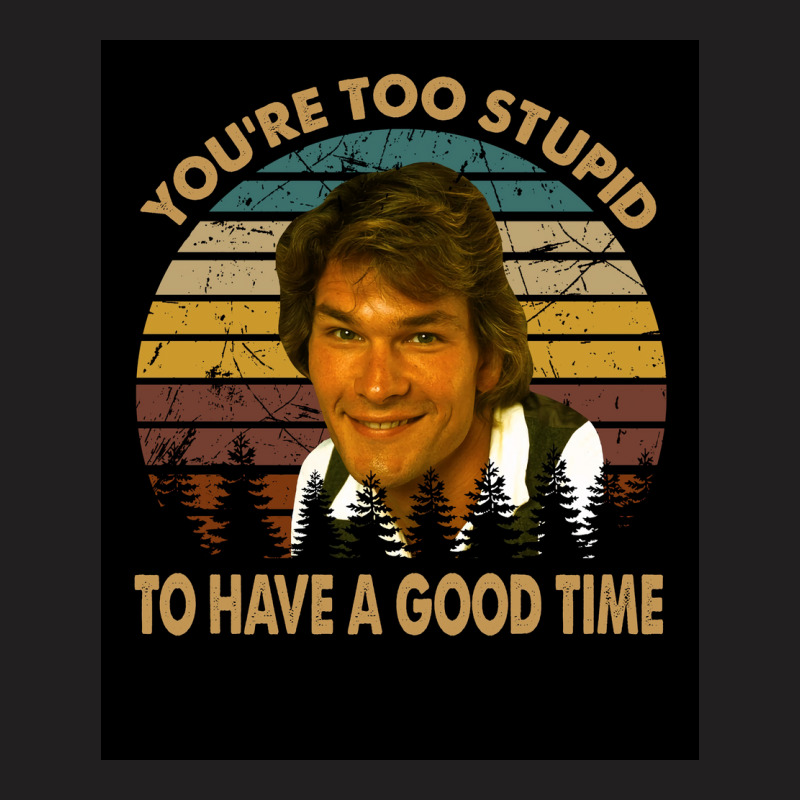 Vintage Design Old School Films Youx27re Too Stupid To Have A Good Tim T-Shirt by wusuaamorvinc | Artistshot