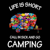 Camping T  Shirt Life Is Short Call In Sick And Go Camping T  Shirt Toddler 3/4 Sleeve Tee | Artistshot