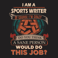 Sports Writer T Shirt  Sane Person Job Gift Item Tee Essential T-shirt | Artistshot