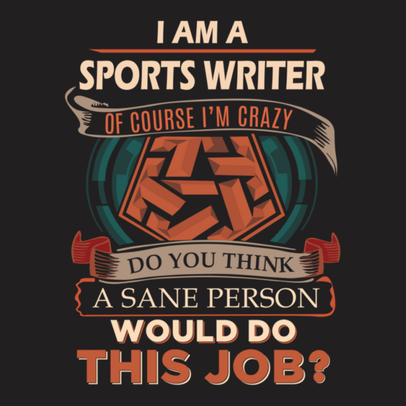 Sports Writer T Shirt  Sane Person Job Gift Item Tee Essential T-shirt | Artistshot