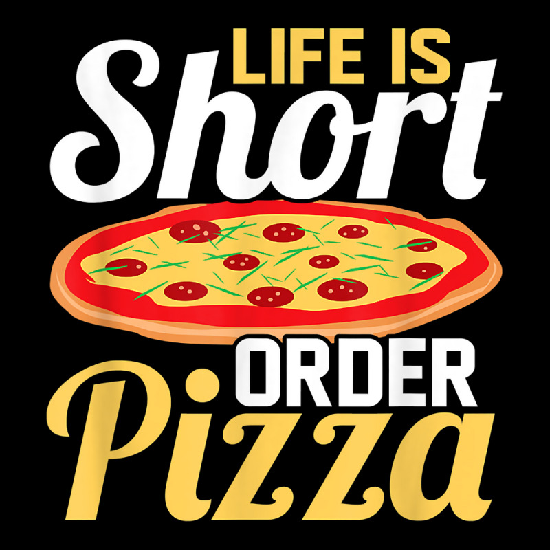 Life Is Short Order Pizza Pizza Lover Themed Party T Shirt Toddler Sweatshirt | Artistshot