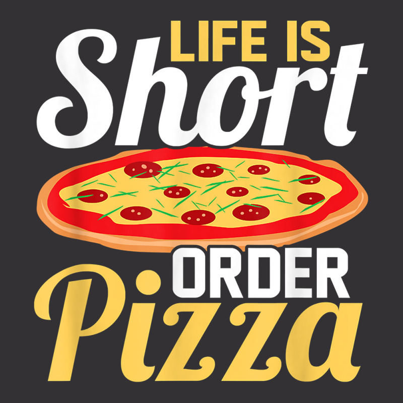 Life Is Short Order Pizza Pizza Lover Themed Party T Shirt Vintage Hoodie | Artistshot