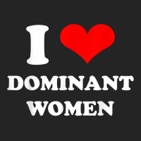 I Love Dominant Women T Shirt 3/4 Sleeve Shirt | Artistshot