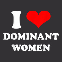 I Love Dominant Women T Shirt Vintage Short | Artistshot