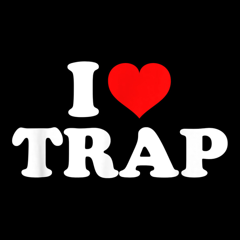 I Love Trap T Shirt Adjustable Cap | Artistshot