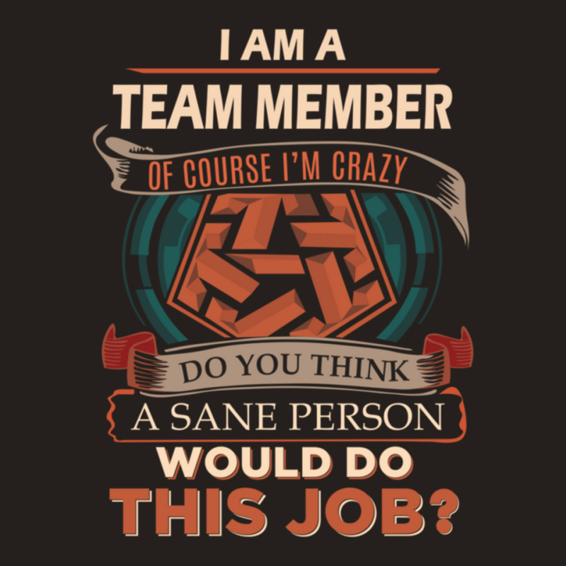 Team Member T Shirt Sane Person Job Gift Item Tee Essential Tank Top | Artistshot